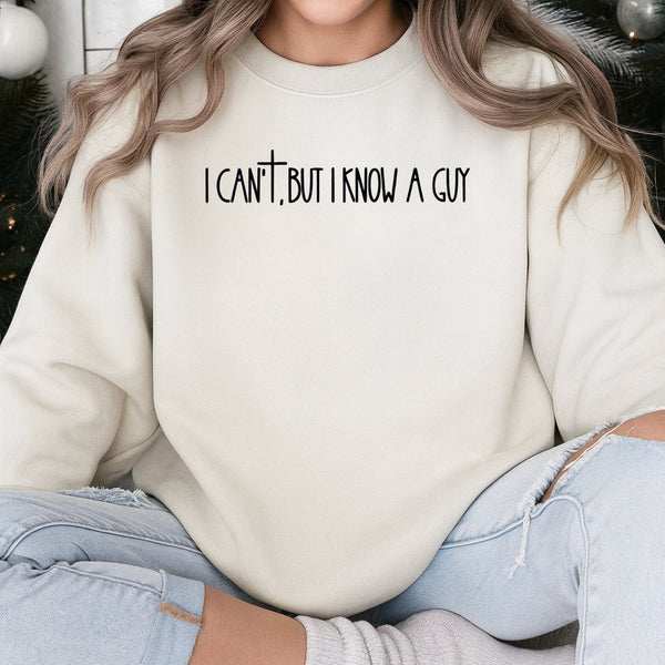 I Can't But I Know A Guy Sweatshirt | Faith-Based Cross Graphic | Cotton Blend Crewneck | Christian Apparel Gift For Men And 