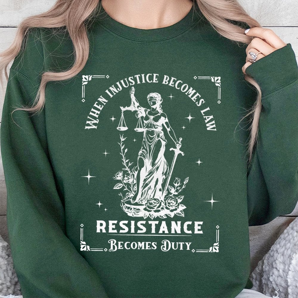 When Injustice Becomes Law Resistance Becomes Duty Sweatshirt | Lady Justice Graphic Design | Premium Cotton Blend | Feminist