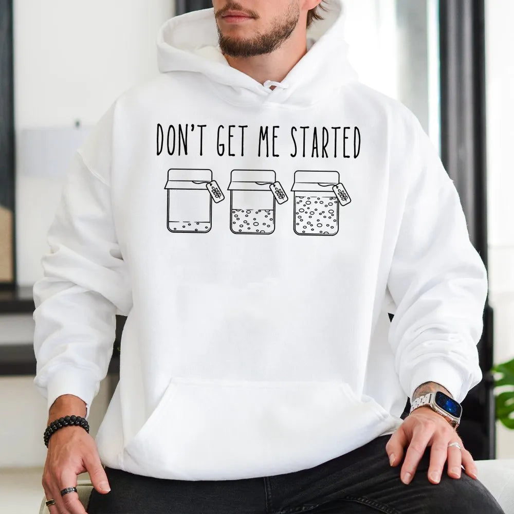Don't Get Me Started Sourdough Hoodie | Funny Bread Baking Graphic | Premium Cotton Blend | Gift for Baker or Homemaker