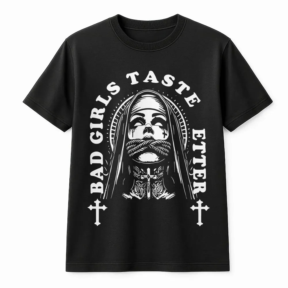 Bad Girls Taste Better Graphic T-Shirt | Goth Nun Aesthetic Print | Premium 100% Cotton Streetwear | Edgy Alternative Style G