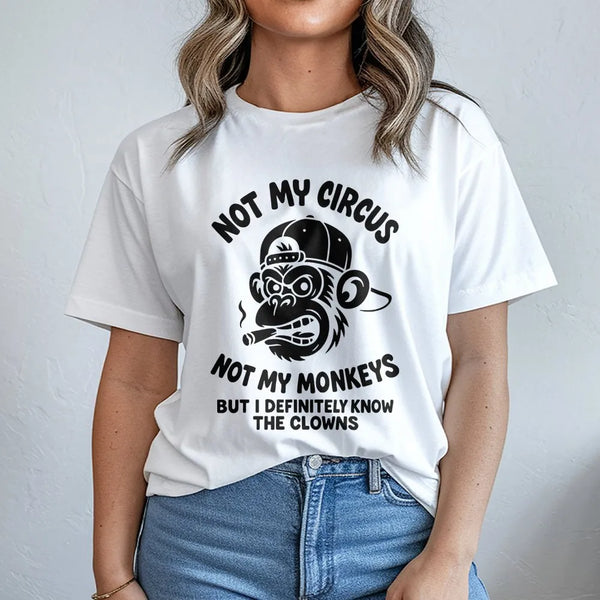 Not My Circus Not My Monkeys T-Shirt | Funny Sarcastic Grumpy Ape Graphic | Premium Soft Cotton Tee | Sarcastic Slogan Gift F