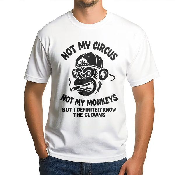 Not My Circus Not My Monkeys T-Shirt | Funny Sarcastic Grumpy Ape Graphic | Premium Soft Cotton Tee | Sarcastic Slogan Gift F
