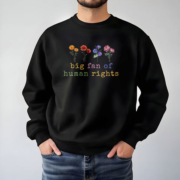 Big Fan Of Human Rights Sweatshirt | Floral Feminist Graphic Print | Soft Cotton-Blend Crewneck | Social Justice Activist App