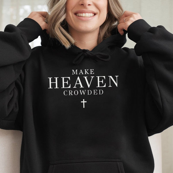 Make Heaven Crowded Hoodie | Christian Faith Graphic Cross Design | Premium Cotton Blend | Religious Gift for Men and Women