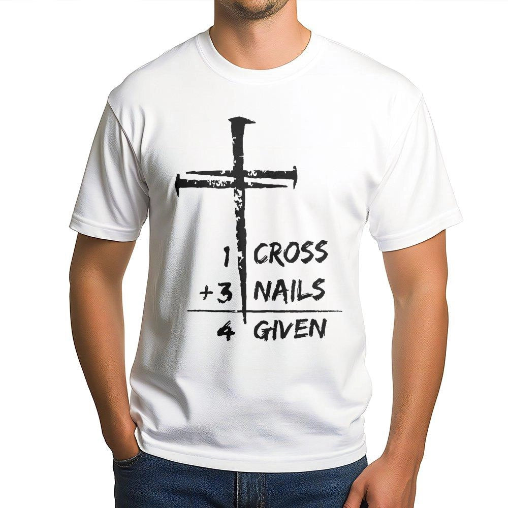 Christian T-Shirt | 1 Cross Plus 3 Nails Equals 4 Given Faith Quote | Premium 100% Cotton Religious Graphic Tee | Inspiration