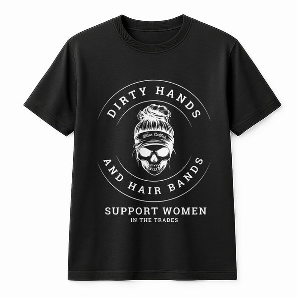 Dirty Hands And Hair Bands T-Shirt | Women In The Trades Graphic Tee | Premium Cotton Casual Wear | Gift For Female Electrici