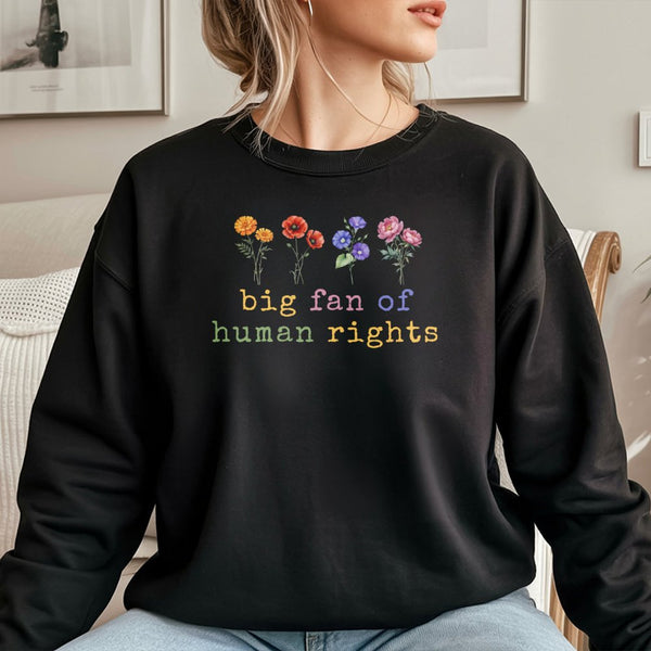 Big Fan Of Human Rights Sweatshirt | Floral Feminist Graphic Print | Soft Cotton-Blend Crewneck | Social Justice Activist App