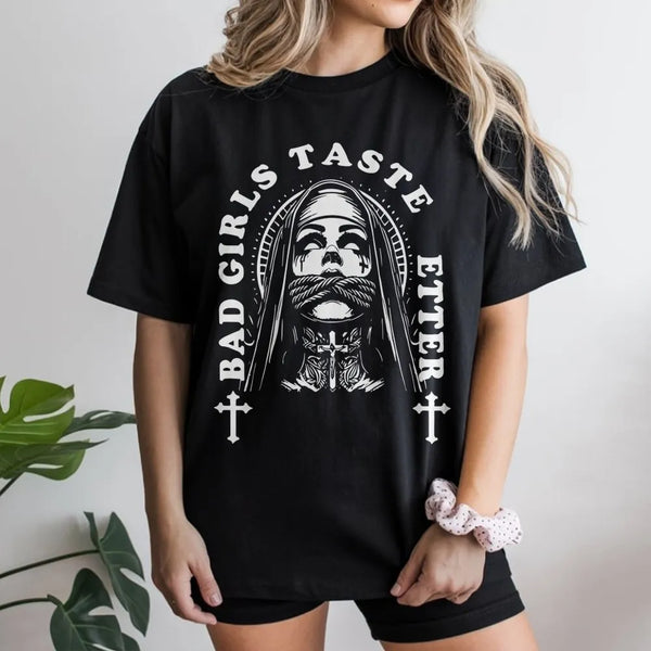 Bad Girls Taste Better Graphic T-Shirt | Goth Nun Aesthetic Print | Premium 100% Cotton Streetwear | Edgy Alternative Style G