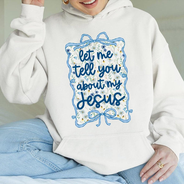 Let Me Tell You About My Jesus Hoodie | Christian Coquette Aesthetic with Blue Bow & Wildflowers | Premium Cotton-Poly Blend 