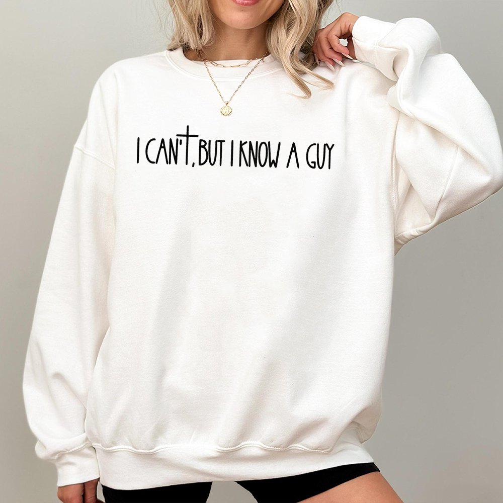 I Can't But I Know A Guy Sweatshirt | Faith-Based Cross Graphic | Cotton Blend Crewneck | Christian Apparel Gift For Men And 