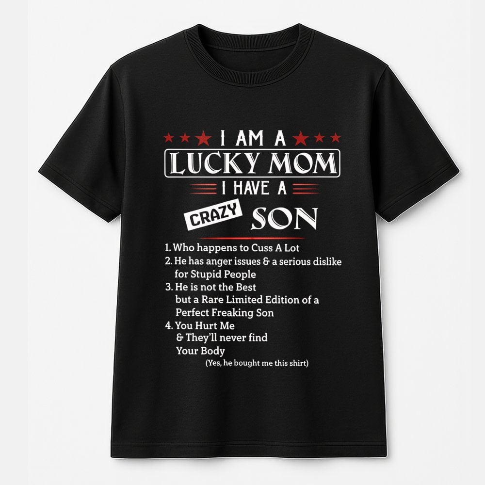 Lucky Mom T-Shirt | Funny Crazy Son Quote Graphic Tee | Premium 100% Cotton Apparel | Humorous Mother's Day 2026 Birthday Gif