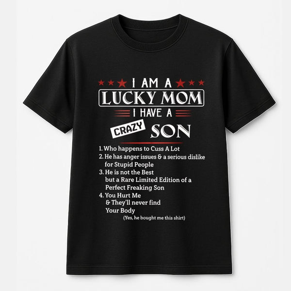 Lucky Mom T-Shirt | Funny Crazy Son Quote Graphic Tee | Premium 100% Cotton Apparel | Humorous Mother's Day 2026 Birthday Gif