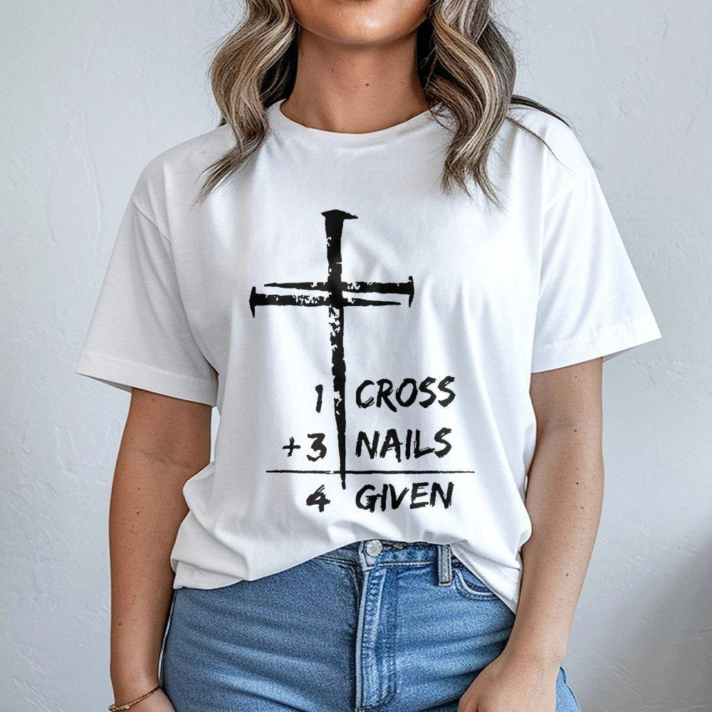 Christian T-Shirt | 1 Cross Plus 3 Nails Equals 4 Given Faith Quote | Premium 100% Cotton Religious Graphic Tee | Inspiration